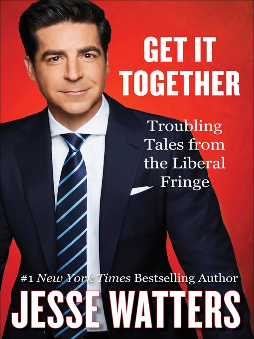 Title details for Get It Together by Jesse Watters - Available